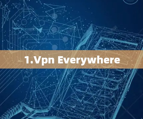 1.Vpn Everywhere