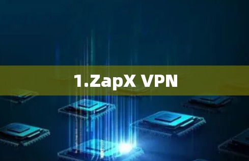 1.ZapX VPN