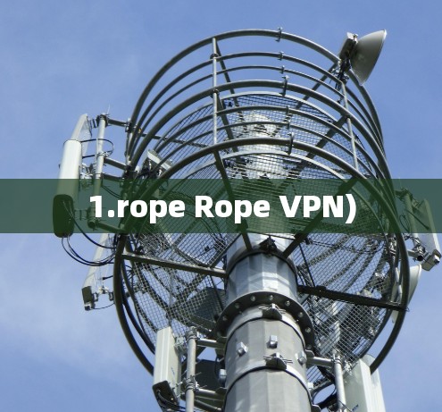 1.rope Rope VPN)