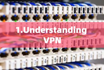 1.Understanding VPN