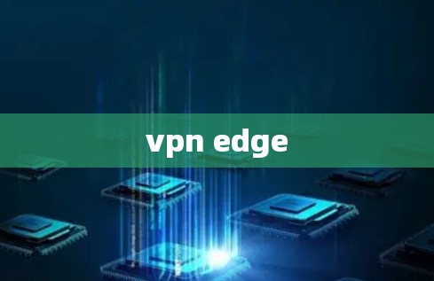 vpn edge vpn edge