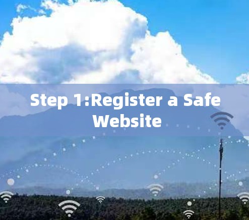 Step 1:Register a Safe Website