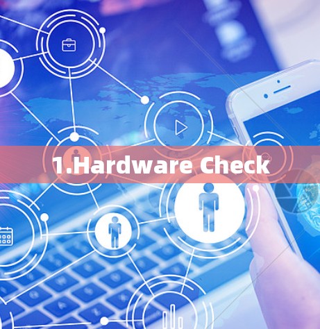 1.Hardware Check